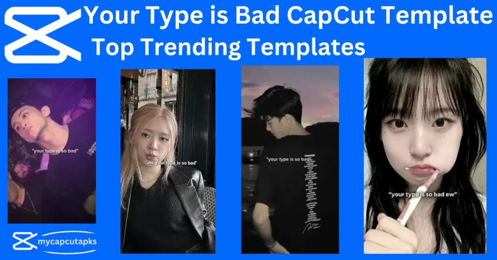 Your Type is Bad CapCut Template 1 Your Type is Bad CapCut Template